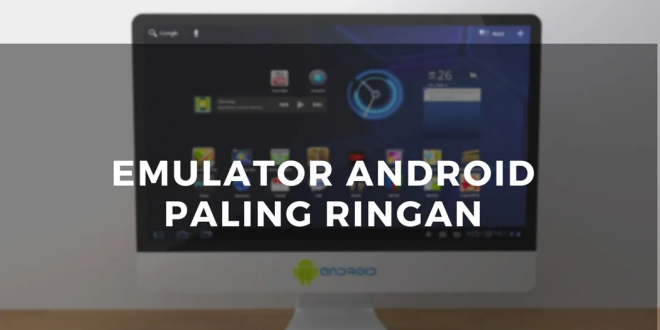 Emulator Android Paling Ringan
